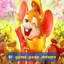 9f game paga mesmo os 100 reais